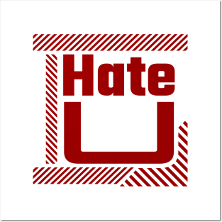 I hate you Posters and Art